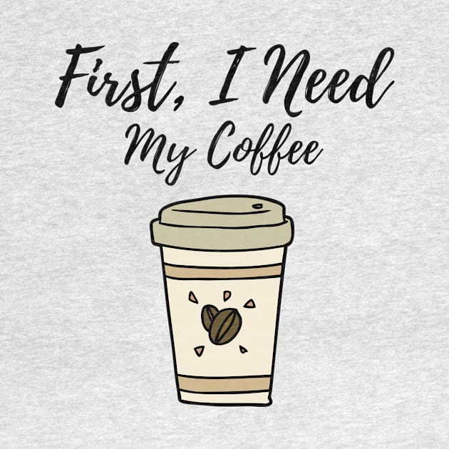 First, I Need My Coffee by Bros Arts